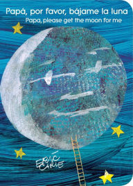 Title: Papá, por favor, bájame la luna (Papa, Please Get the Moon for Me) (Spanish-English bilingual edition), Author: Eric Carle