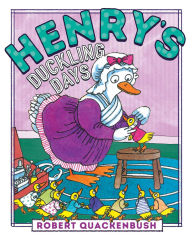 Title: Henry's Duckling Days, Author: Robert Quackenbush