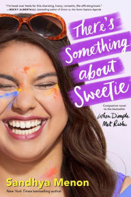 Title: There's Something about Sweetie, Author: Sandhya Menon