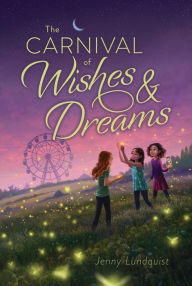 Title: The Carnival of Wishes & Dreams, Author: Jenny Lundquist