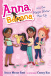 Alternative view 1 of Anna, Banana, and the Magic Show Mix-Up (Anna, Banana Series #8)