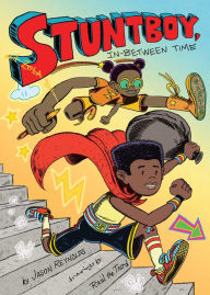 Title: Stuntboy, In-Between Time, Author: Jason Reynolds