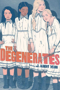 Title: The Degenerates, Author: J. Albert Mann