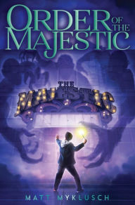 Title: Order of the Majestic (Order of the Majestic Series #1), Author: Matt Myklusch