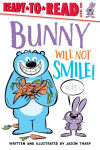 Alternative view 1 of Bunny Will Not Smile!: Ready-to-Read Level 1