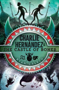 French ebooks download Charlie Hernandez & the Castle of Bones 9781534426610 by Ryan Calejo (English literature)