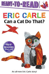 Title: Can a Cat Do That?/Ready-to-Read Ready-to-Go!, Author: Eric Carle