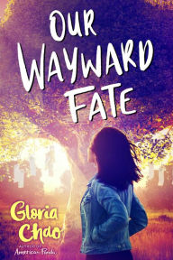 Title: Our Wayward Fate, Author: Gloria Chao