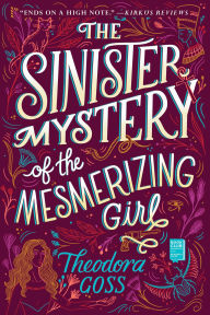 Free computer book pdf download The Sinister Mystery of the Mesmerizing Girl in English by Theodora Goss