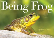 Title: Being Frog, Author: April Pulley Sayre
