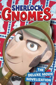 Title: Sherlock Gnomes The Deluxe Movie Novelization, Author: Mary Tillworth