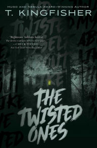 Downloads pdf books free The Twisted Ones by T. Kingfisher 9781534429574 FB2