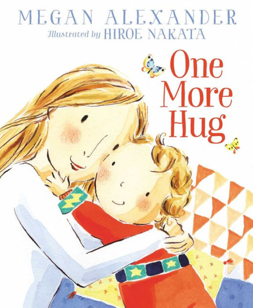 One More Hug by Megan Alexander, Hiroe Nakata, Hardcover | Barnes