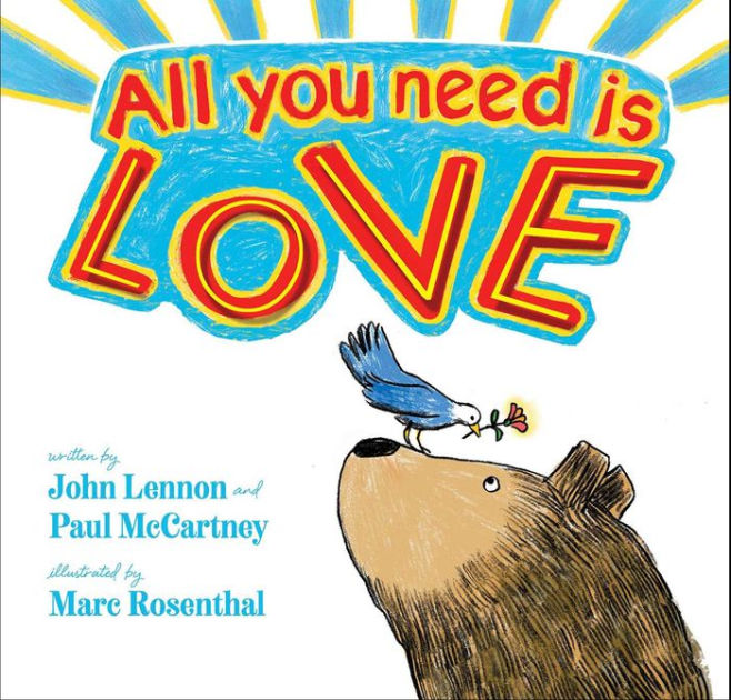 All You Need Is Love by John Lennon, Paul McCartney, Marc Rosenthal,  Hardcover