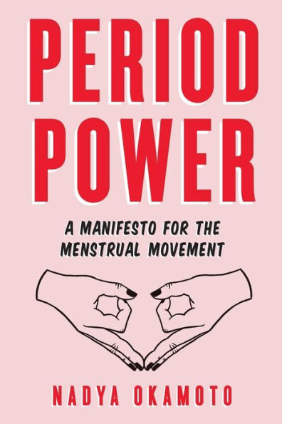 Period Power: A Manifesto for the Menstrual Movement