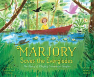 Title: Marjory Saves the Everglades: The Story of Marjory Stoneman Douglas, Author: Sandra Neil Wallace