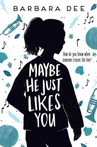 Free ebook magazine pdf download Maybe He Just Likes You 9781534432376 ePub English version by Barbara Dee