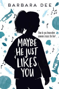 Ebook pc download Maybe He Just Likes You PDB FB2 iBook by Barbara Dee