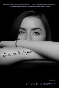 Title: Teach Me to Forget, Author: Erica M. Chapman