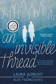 Title: An Invisible Thread: A Young Readers' Edition, Author: Laura Schroff