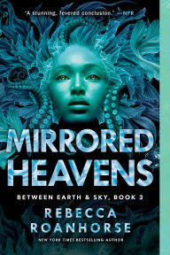 Title: Mirrored Heavens, Author: Rebecca Roanhorse