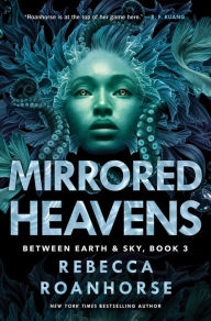 Title: Mirrored Heavens, Author: Rebecca Roanhorse