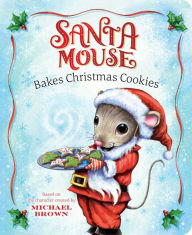 Title: Santa Mouse Bakes Christmas Cookies, Author: Michael Brown
