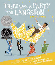 Title: There Was a Party for Langston: (Caldecott Honor & Coretta Scott King Illustrator Honor), Author: Jason Reynolds