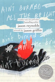 Title: Ain't Burned All the Bright, Author: Jason Reynolds