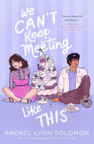 Title: We Can't Keep Meeting Like This, Author: Rachel Lynn Solomon