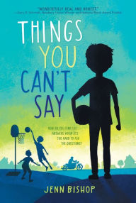 Title: Things You Can't Say, Author: Jenn Bishop