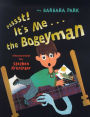 Psssst! It's Me . . . The Bogeyman