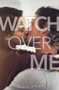 Title: Watch Over Me, Author: Mila Gray