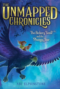 Title: The Bickery Twins and the Phoenix Tear (The Unmapped Chronicles Series #2), Author: Abi Elphinstone