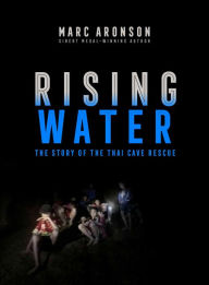Title: Rising Water: The Story of the Thai Cave Rescue, Author: Marc Aronson
