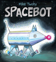 Title: Spacebot, Author: Mike Twohy