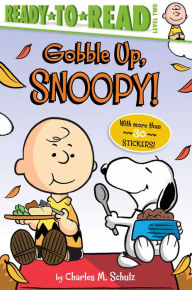 Title: Gobble Up, Snoopy!: Ready-to-Read Level 2, Author: Charles M. Schulz