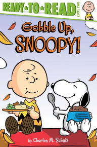 Gobble Up, Snoopy!: Ready-to-Read Level 2