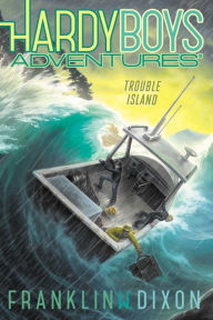 Title: Trouble Island (Hardy Boys Adventures Series #22), Author: Franklin W. Dixon