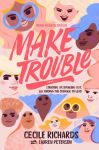 Alternative view 1 of Make Trouble Young Readers Edition: Standing Up, Speaking Out, and Finding the Courage to Lead