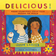 Title: Delicious!: Poems Celebrating Street Food around the World, Author: Julie Larios