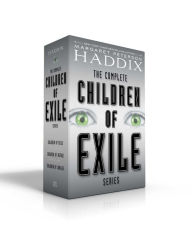 Title: The Complete Children of Exile Series (Boxed Set): Children of Exile; Children of Refuge; Children of Jubilee, Author: Margaret Peterson Haddix