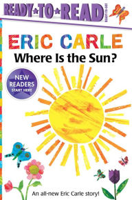 Title: Where Is the Sun?/Ready-to-Read Ready-to-Go!, Author: Eric Carle