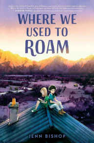 Title: Where We Used to Roam, Author: Jenn Bishop