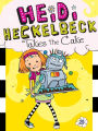 Heidi Heckelbeck Takes the Cake (Heidi Heckelbeck Series #28)