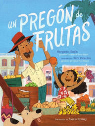 Title: Un pregï¿½n de frutas (Song of Frutas), Author: Margarita Engle