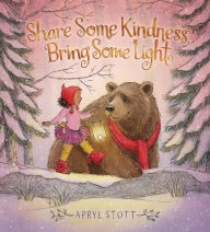 Title: Share Some Kindness, Bring Some Light, Author: Apryl Stott