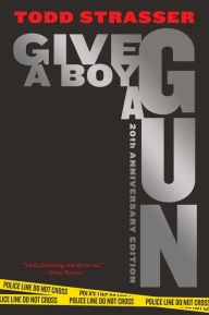 Title: Give a Boy a Gun: 20th Anniversary Edition, Author: Todd Strasser