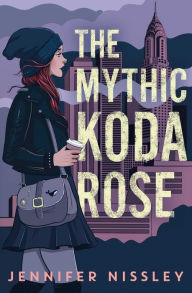 Title: The Mythic Koda Rose, Author: Jennifer Nissley