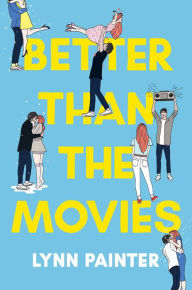 Title: Better Than The Movies, Author: Lynn Painter